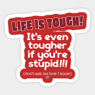 Life is Tough-white Sticker